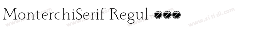 MonterchiSerif Regul字体转换 MonterchiSerif Regul字体转换